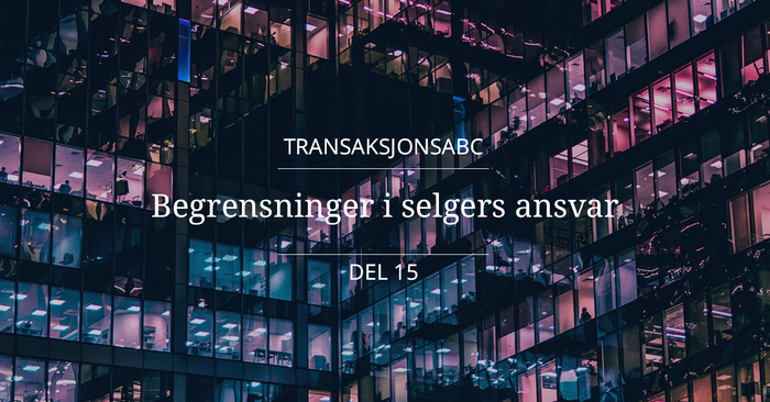 TransaksjonsABC – Del 15 – Begrensninger i selgers ansvar