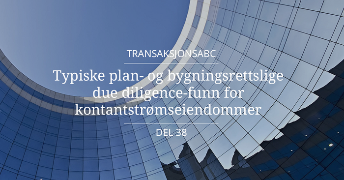 ransaksjonsABC - Del 38 - Plan- og bygningsrettslige funn for kontantstrømseiendommer